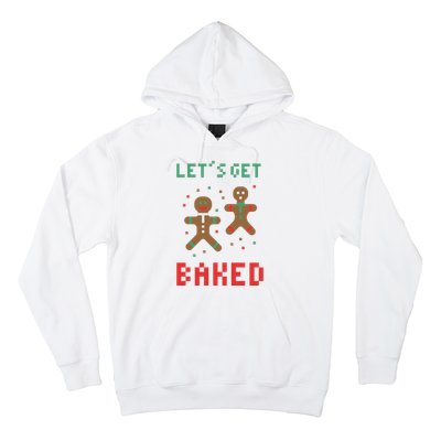 Let's Get Baked Gingerbread Cookie Funny Christmas Hoodie