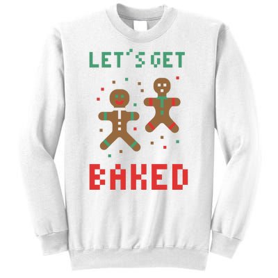 Let's Get Baked Gingerbread Cookie Funny Christmas Sweatshirt