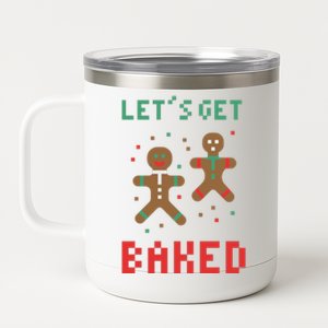 Let's Get Baked Gingerbread Cookie Funny Christmas 12 oz Stainless Steel Tumbler Cup