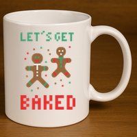 Let's Get Baked Gingerbread Cookie Funny Christmas 11oz C Handle Ceramic Mug
