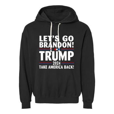 Lets Go Brandon Trump 2024 Take America Back Garment-Dyed Fleece Hoodie