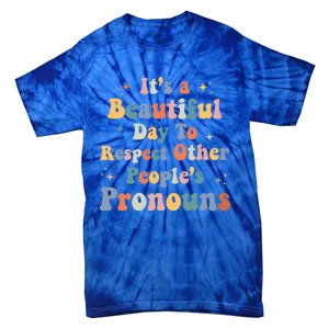 Lgbt Groovy Beautiful Day To Respect Other Peoples Pronouns Meaningful Gift Tie-Dye T-Shirt