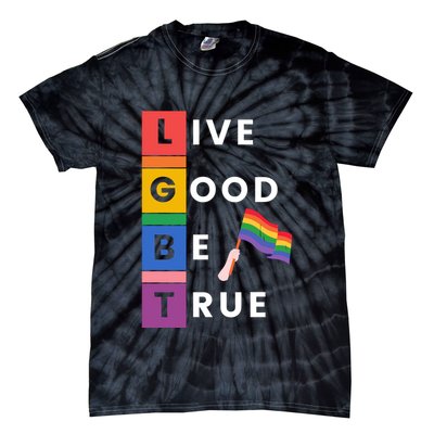 Live Good Be True Lgbt Pride Month Tie-Dye T-Shirt