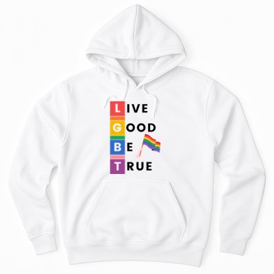 Live Good Be True Lgbt Pride Month Hoodie