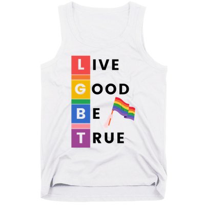 Live Good Be True Lgbt Pride Month Tank Top
