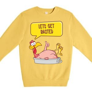 Lets Get Basted Funny Thanksgiving Turkey Premium Crewneck Sweatshirt