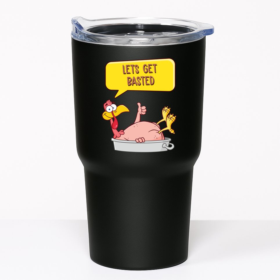Lets Get Basted Funny Thanksgiving Turkey Tumbler