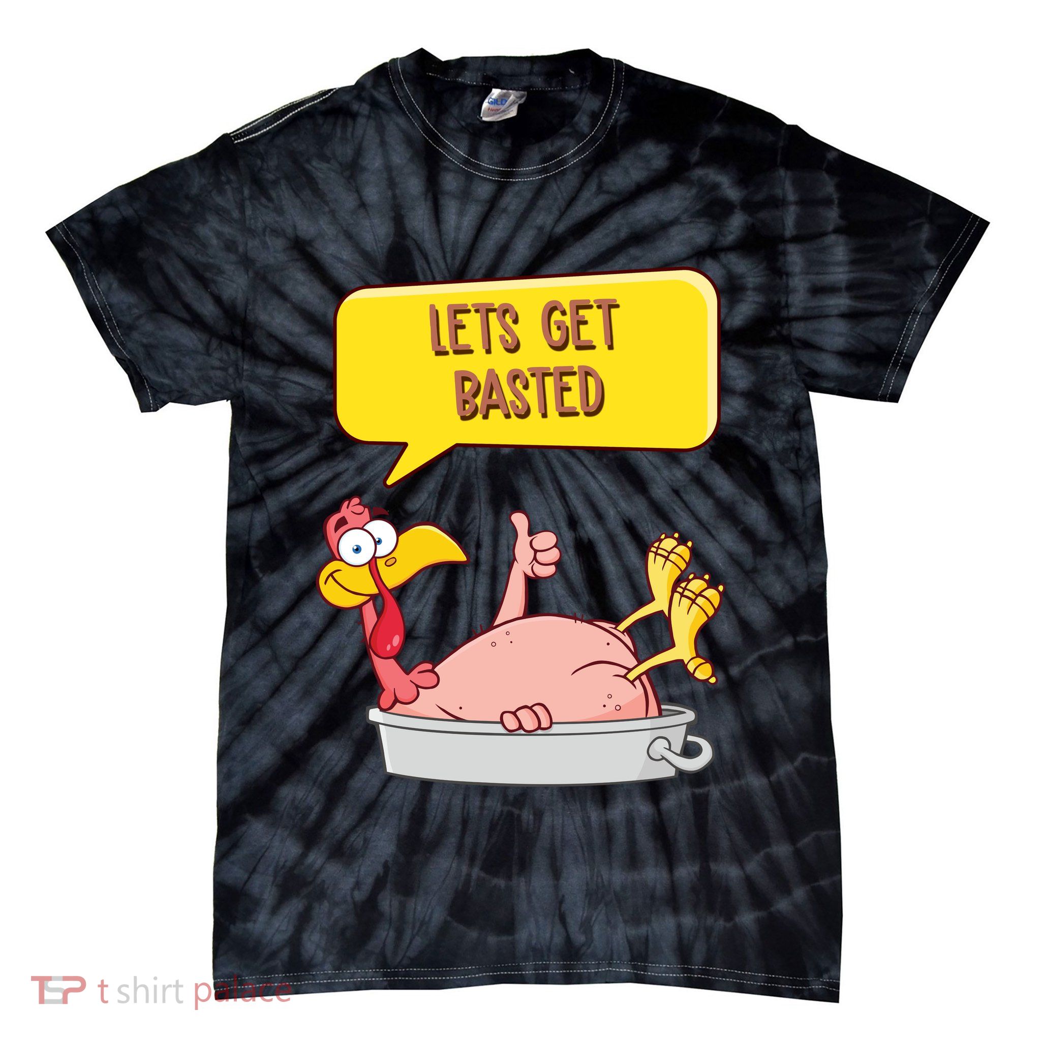 Lets Get Basted Funny Thanksgiving Turkey Tie-Dye T-Shirt