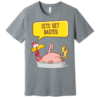 Lets Get Basted Funny Thanksgiving Turkey Premium T-Shirt