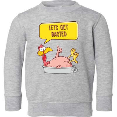 Lets Get Basted Funny Thanksgiving Turkey Toddler Sweatshirt