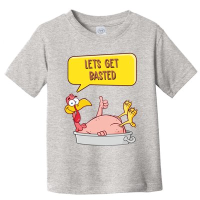 Lets Get Basted Funny Thanksgiving Turkey Toddler T-Shirt
