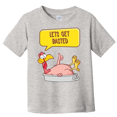 Lets Get Basted Funny Thanksgiving Turkey Toddler T-Shirt