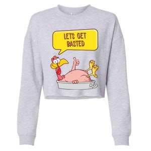 Lets Get Basted Funny Thanksgiving Turkey Cropped Pullover Crew