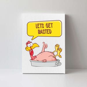 Lets Get Basted Funny Thanksgiving Turkey Canvas