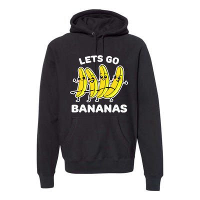 Lets Go Bananas Funny Fruit Pun Banana Premium Hoodie