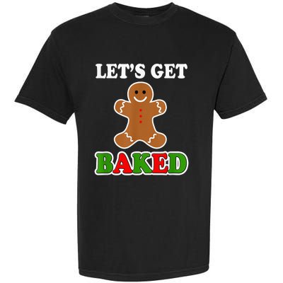 Let's Get Baked Funny Christmas Gingerbread Cookie Shirt Garment-Dyed Heavyweight T-Shirt