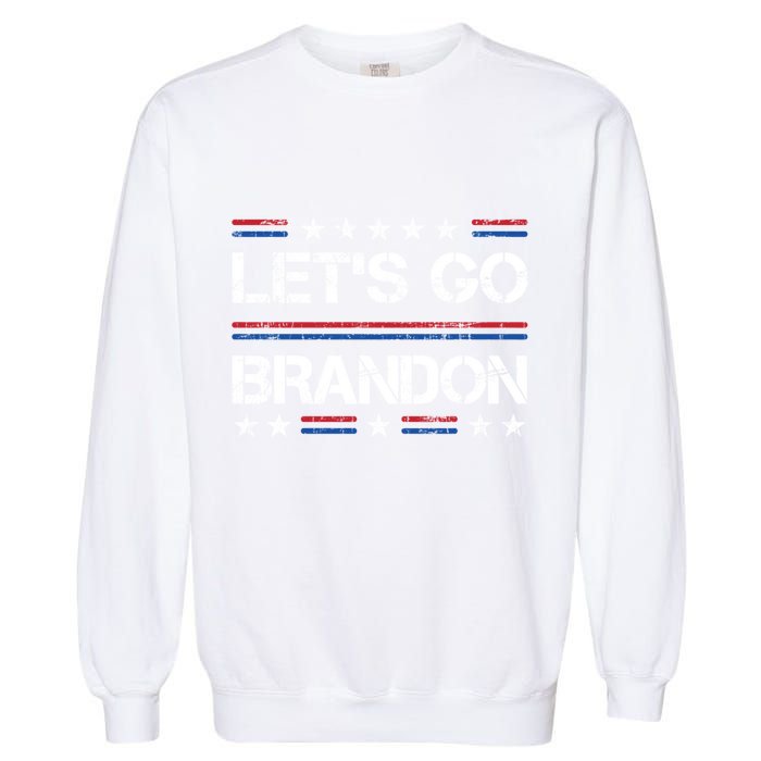 Lets Go Brandon Funny Trendy Sarcastic LetS Go Brandon Cool Gift Garment-Dyed Sweatshirt