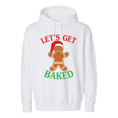 Let's Get Baked Gingerbread Christmas Cookie Baking Team Gift Garment-Dyed Fleece Hoodie