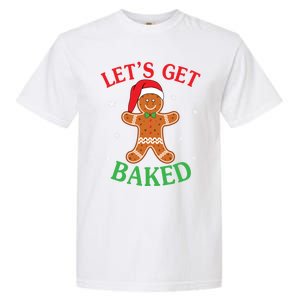 Let's Get Baked Gingerbread Christmas Cookie Baking Team Gift Garment-Dyed Heavyweight T-Shirt