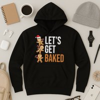 Let's Get Baked Gingerbread Cookies Hoodie