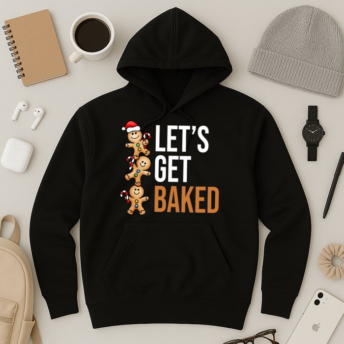 Let's Get Baked Gingerbread Cookies Hoodie