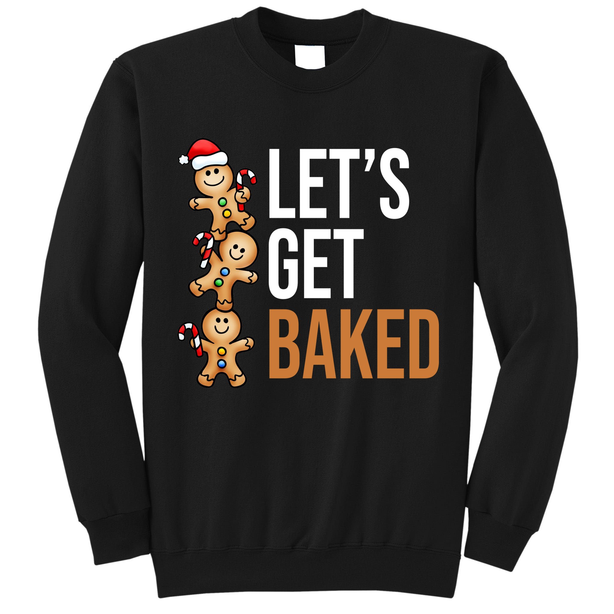 Let's Get Baked Gingerbread Cookies Tall Sweatshirt