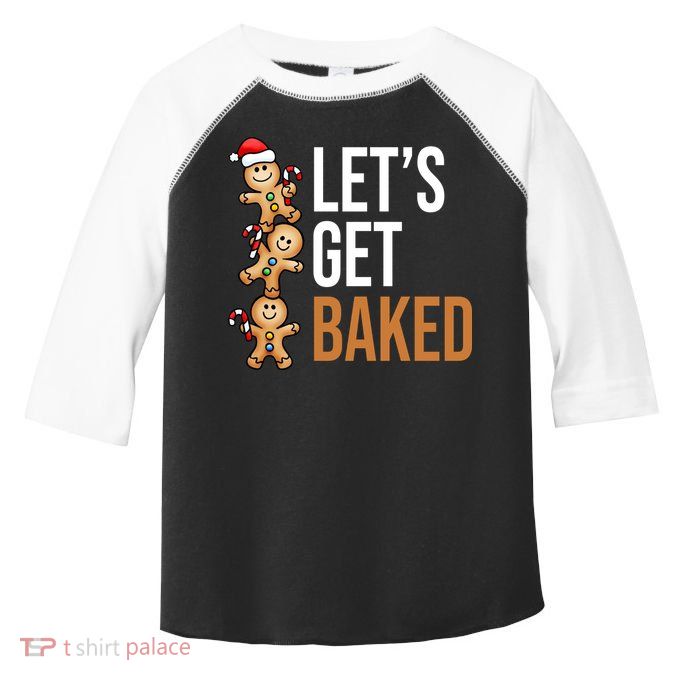Let's Get Baked Gingerbread Cookies Toddler Fine Jersey T-Shirt