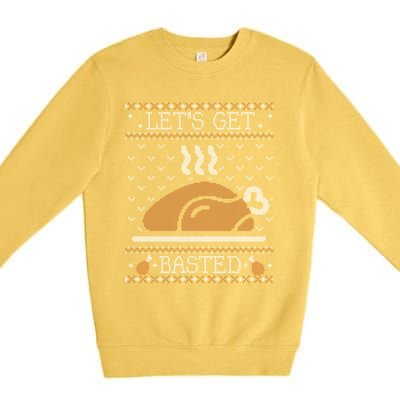 LetS Get Basted Thanksgiving Ugly Costume Happy Turkey Day Meaningful Gift Premium Crewneck Sweatshirt