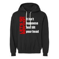 Let's Go Brandon It Isn't Japanese Just Tilt Your Head Garment-Dyed Fleece Hoodie