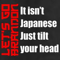 Let's Go Brandon It Isn't Japanese Just Tilt Your Head Garment-Dyed Fleece Hoodie