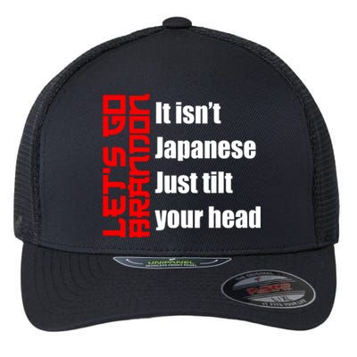 Let's Go Brandon It Isn't Japanese Just Tilt Your Head Flexfit Unipanel Trucker Cap