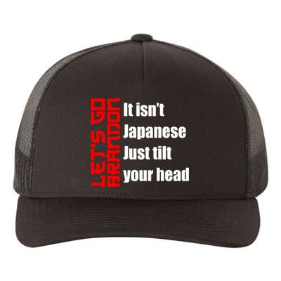 Let's Go Brandon It Isn't Japanese Just Tilt Your Head Yupoong Adult 5-Panel Trucker Hat