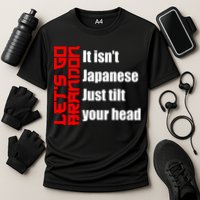 Let's Go Brandon It Isn't Japanese Just Tilt Your Head Performance Shirt