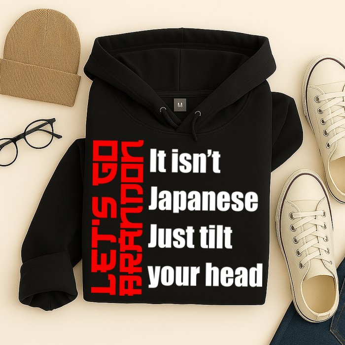 Let's Go Brandon It Isn't Japanese Just Tilt Your Head Hoodie