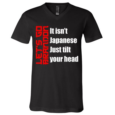 Let's Go Brandon It Isn't Japanese Just Tilt Your Head V-Neck T-Shirt
