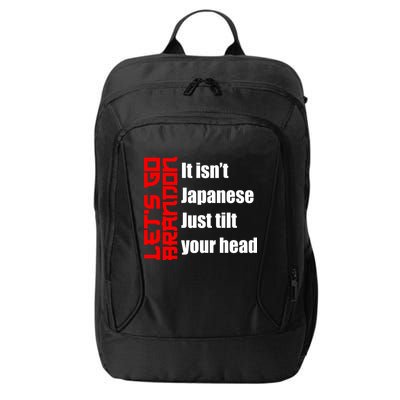 Let's Go Brandon It Isn't Japanese Just Tilt Your Head City Backpack
