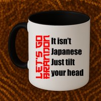 Let's Go Brandon It Isn't Japanese Just Tilt Your Head Mug