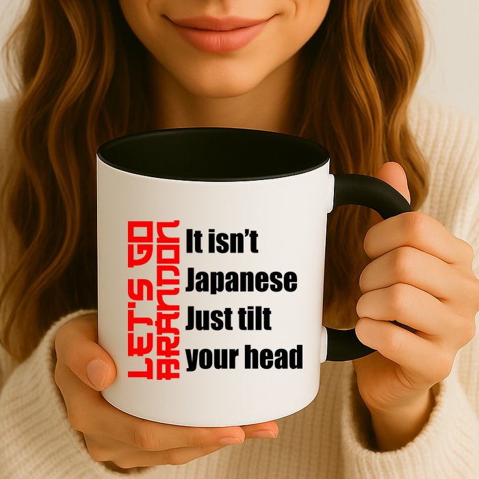 Let's Go Brandon It Isn't Japanese Just Tilt Your Head Mug