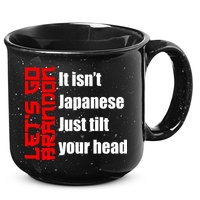 Let's Go Brandon It Isn't Japanese Just Tilt Your Head 15oz Campfire Ceramic Mug