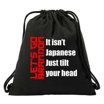 Let's Go Brandon It Isn't Japanese Just Tilt Your Head Drawstring Bag