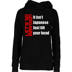 Let's Go Brandon It Isn't Japanese Just Tilt Your Head Womens Funnel Neck Pullover Hood