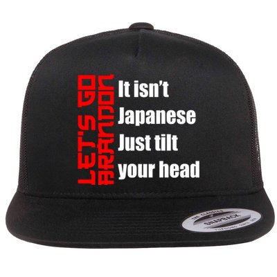 Let's Go Brandon It Isn't Japanese Just Tilt Your Head Flat Bill Trucker Hat