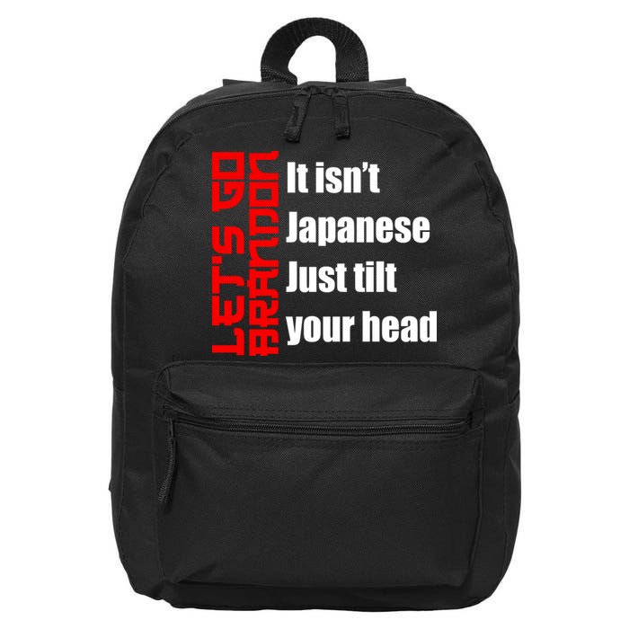 Let's Go Brandon It Isn't Japanese Just Tilt Your Head 16 in Basic Backpack