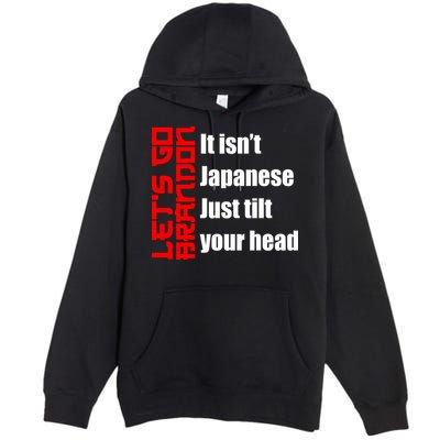 Let's Go Brandon It Isn't Japanese Just Tilt Your Head Premium Pullover Hoodie
