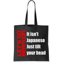 Let's Go Brandon It Isn't Japanese Just Tilt Your Head Bag
