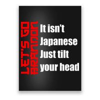 Let's Go Brandon It Isn't Japanese Just Tilt Your Head Poster