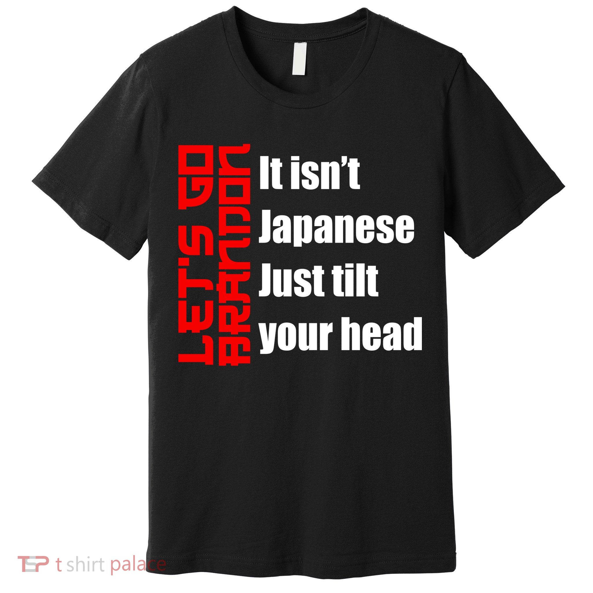 Let's Go Brandon It Isn't Japanese Just Tilt Your Head Premium T-Shirt