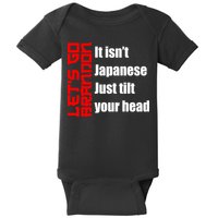 Let's Go Brandon It Isn't Japanese Just Tilt Your Head Baby Bodysuit
