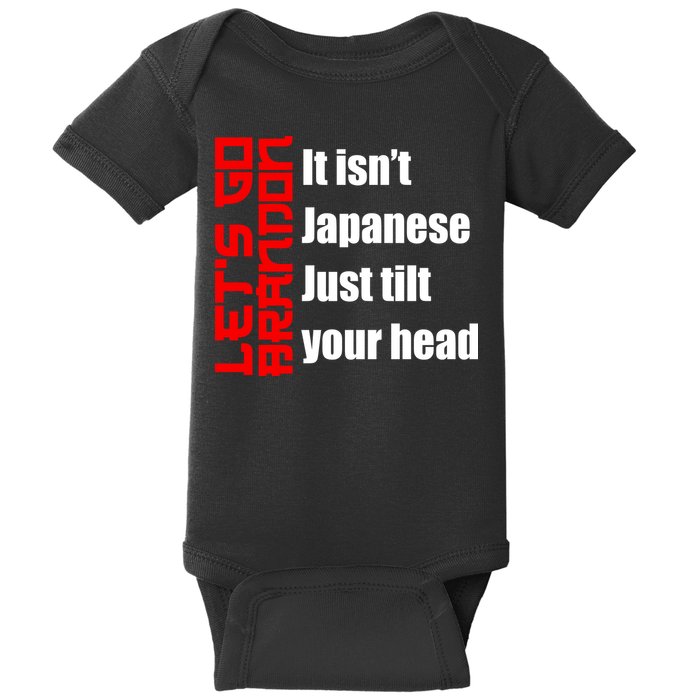 Let's Go Brandon It Isn't Japanese Just Tilt Your Head Baby Bodysuit