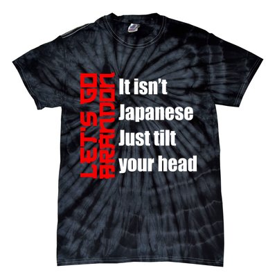 Let's Go Brandon It Isn't Japanese Just Tilt Your Head Tie-Dye T-Shirt